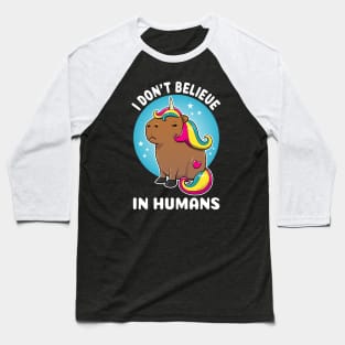 I don't believe in humans Cartoon Capybara Unicorn Baseball T-Shirt